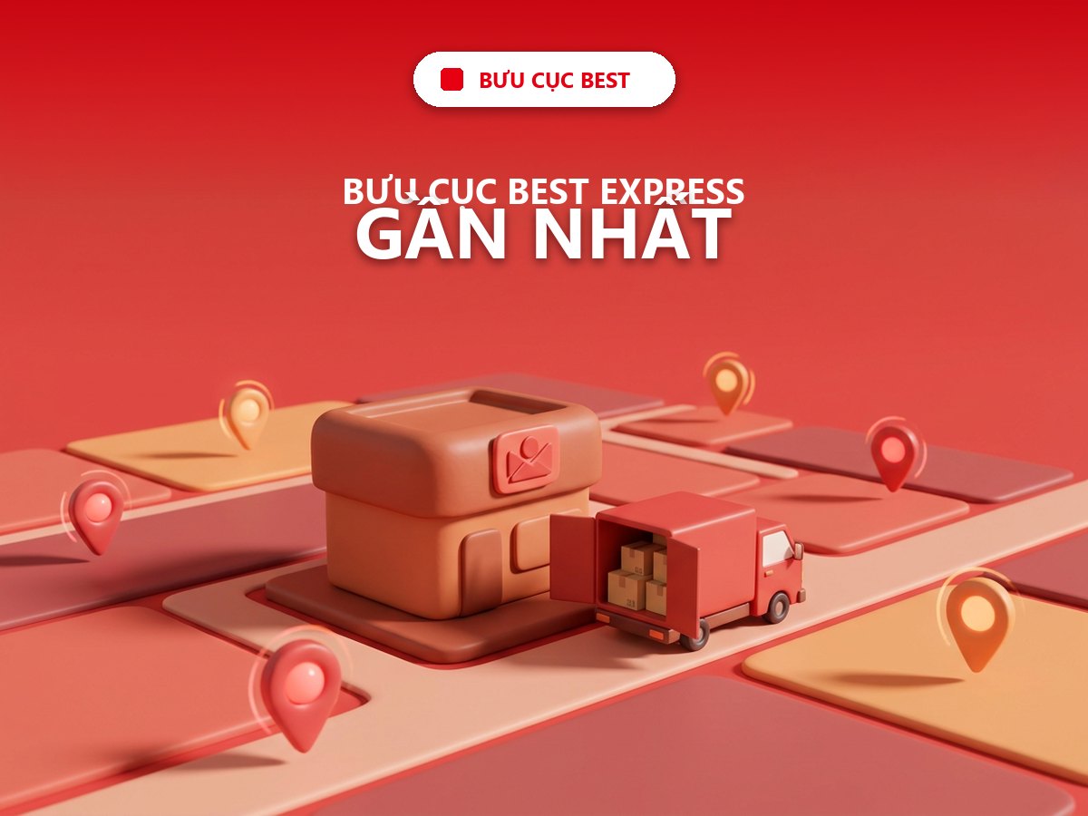 Tìm bưu cục / điểm gửi hàng Best Express gần nhất